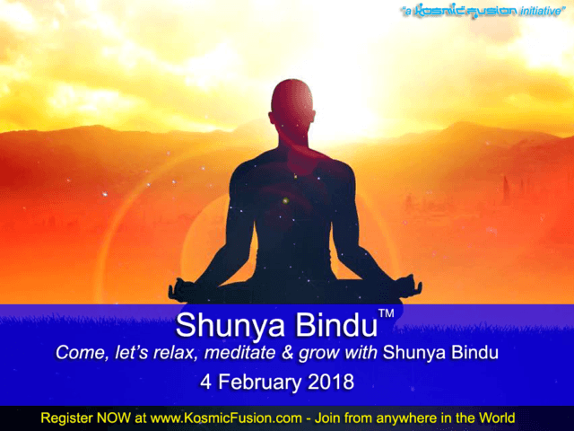 Cosmic Meditation - "Shunya Bindu" – 4th February 2018